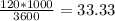 \frac{120*1000}{3600}=33.33