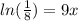 ln(\frac{1}{8})=9x