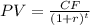 PV=\frac{CF}{\left ( 1+r\right )^t}