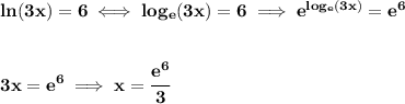 \bf ln(3x)=6\iff log_e(3x)=6\implies e^{log_e(3x)}=e^{6}&#10;\\\\\\&#10;3x=e^6\implies x=\cfrac{e^6}{3}