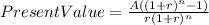 Present Value=\frac{A((1+r)^{n} -1)}{r(1+r)^{n} }