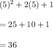 (5)^2+2(5)+1\\\\=25+10+1\\\\=36