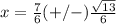 x=\frac{7}{6}(+/-) \frac{\sqrt{13}}{6}