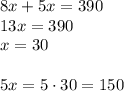 8x+5x=390\\&#10;13x=390\\&#10;x=30\\\\&#10;5x=5\cdot30=150