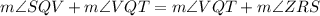 m\angle SQV+m\angle VQT=m\angle VQT+m\angle ZRS