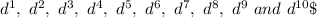 d^1, \ d^2,\ d^3, \ d^4,\ d^5,\ d^6,\ d^7,\ d^8,\   d^9\ and \ d^{10}\