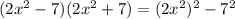 (2x^2-7)(2x^2+7)=(2x^2)^2-7^2