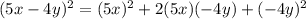 (5x-4y)^2=(5x)^2+2(5x)(-4y)+(-4y)^2
