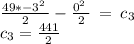 \frac{49*-3^2\:}{2}-\frac{0^2\:}{2}\:=\:c_3\\c_3 = \frac{441}{2}