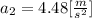 a_{2} = 4.48 [\frac{m}{s^{2} } ]