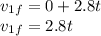 v_{1f}= 0+2.8t\\v_{1f}=2.8t