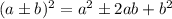 (a\pm b)^2=a^2\pm2ab+b^2