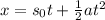 x=s_0t+\frac{1}{2}at^2