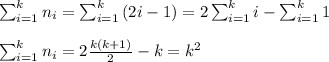 \sum_{i=1}^{k}{n_i}=\sum_{i=1}^{k}{(2i-1)}=2\sum_{i=1}^{k}i-\sum_{i=1}^{k}1\\\\\sum_{i=1}^{k}{n_i}=2\frac{k(k+1)}{2}-k=k^2