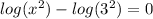log(x^2)-log(3^2)=0
