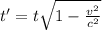 t'=t\sqrt{1-\frac{v^2}{c^2}}