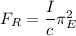 F_{R}=\dfrac{I}{c}\pi\timesR_{E}^{2}