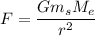 F=\dfrac{Gm_{s}M_{e}}{r^2}