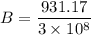 B=\dfrac{931.17}{3\times10^{8}}