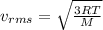 v_{rms}=\sqrt{\frac{3RT}{M}}