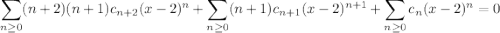 \displaystyle\sum_{n\ge0}(n+2)(n+1)c_{n+2}(x-2)^n+\sum_{n\ge0}(n+1)c_{n+1}(x-2)^{n+1}+\sum_{n\ge0}c_n(x-2)^n=0