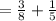 =\frac{3}{8}+\frac{1}{5}