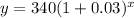 y=340(1+0.03)^x