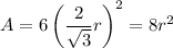 A=6\left(\dfrac2{\sqrt3}r\right)^2=8r^2