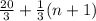 \frac{20}{3}  +  \frac{1}{3} (n + 1)