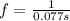 f=\frac{1}{0.077 s}