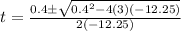 t=\frac{0.4\pm \sqrt{0.4^2-4(3)(-12.25)}}{2(-12.25)}