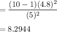 \\\\=\dfrac{(10-1)(4.8)^2}{(5)^2}\\\\=8.2944