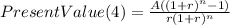 PresentValue(4)=\frac{A((1+r)^{n}-1) }{r(1+r)^{n} }