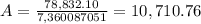 A=\frac{78,832.10}{7,360087051} = 10,710.76
