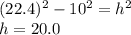 (22.4)^2-10^2=h^2\\h = 20.0