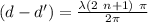 (d - d') =  \frac{ \lambda (2 \ n + 1) \ \pi}{2 \pi}