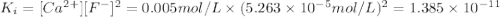 K_i=[Ca^{2+}][F^-]^2=0.005 mol/L\times (5.263\times 10^{-5}mol/L)^2=1.385\times 10^{-11}