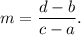 m=\dfrac{d-b}{c-a}.