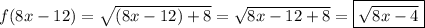f(8x-12) = \sqrt{(8x-12) +8} = \sqrt{8x -12 + 8} = \boxed{\sqrt{8x -4}}