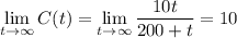\displaystyle\lim_{t\to\infty}C(t)=\lim_{t\to\infty}\frac{10t}{200+t}=10