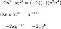 -2y^2\cdot xy^4=(-2)(x)(y^2y^4)\\\\\text{use}\ a^na^m=a^{n+m}\\\\=-2xy^{2+4}=-2xy^6