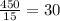 \frac{450}{15}=30