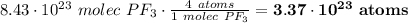 8.43\cdot 10^{23}\ molec\ PF_3\cdot \frac{4\ atoms}{1\ molec\ PF_3} = \bf 3.37\cdot 10^{23}\ atoms