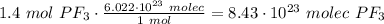 1.4\ mol\ PF_3\cdot \frac{6.022\cdot 10^{23}\ molec}{1\ mol} = 8.43\cdot 10^{23}\ molec\ PF_3