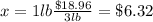 x=1lb\frac{\$18.96}{3lb}=\$ 6.32