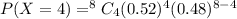 P(X=4)=^8C_4 (0.52)^4 (0.48)^{8-4}