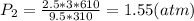 P_{2}=\frac{2.5*3*610}{9.5*310} =1.55(atm)