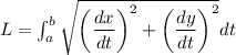 L=\int_{a}^{b}\sqrt{\left(\dfrac{dx}{dt}\right)^2+\left(\dfrac{dy}{dt}\right)^2}dt