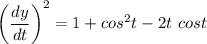 \left(\dfrac{dy}{dt}\right)^2=1+cos^2 t-2t\ cost