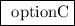 \fbox{\begin\\\ optionC\\\end{minispace}}